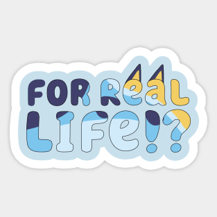 For Real Life Bluey Sticker